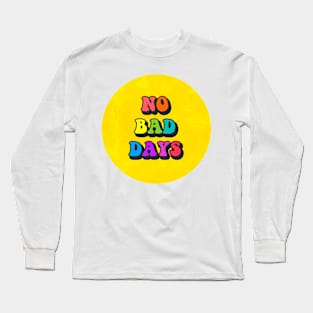 No Bad Days Pin Long Sleeve T-Shirt